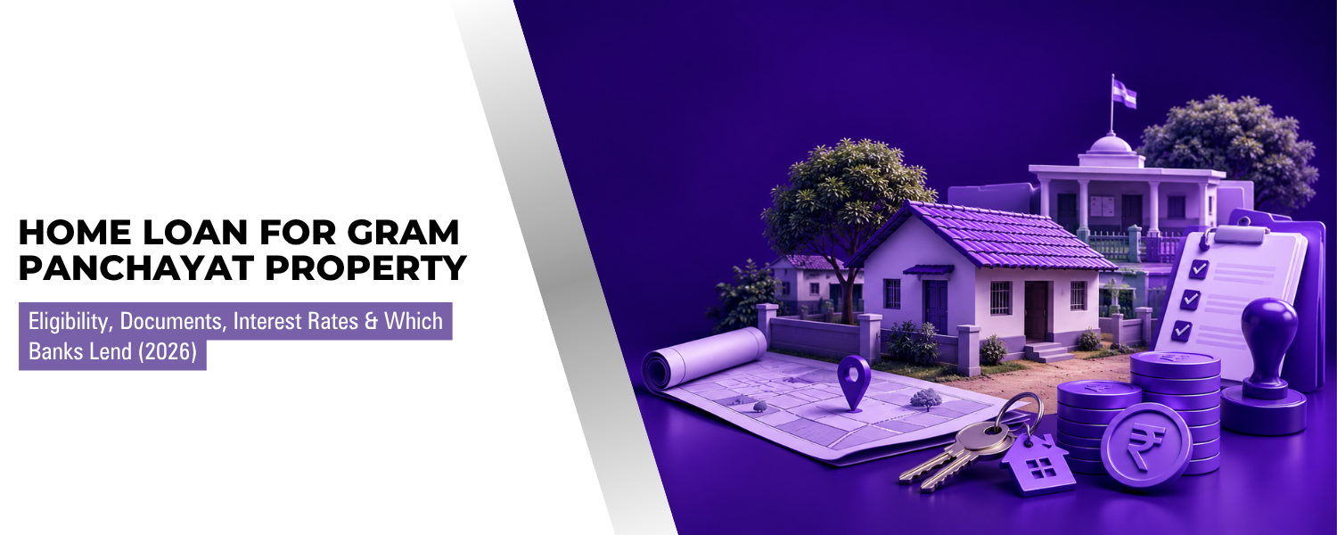 A Complete Guide on Home Loan for Gram Panchayat Property, Eligibility, Documents & How to Apply